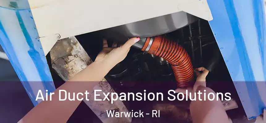 Air Duct Expansion Solutions Warwick - RI