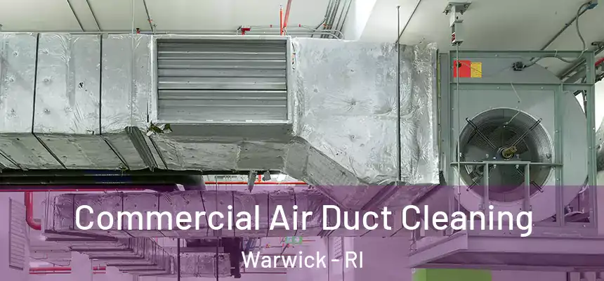  Commercial Air Duct Cleaning Warwick - RI