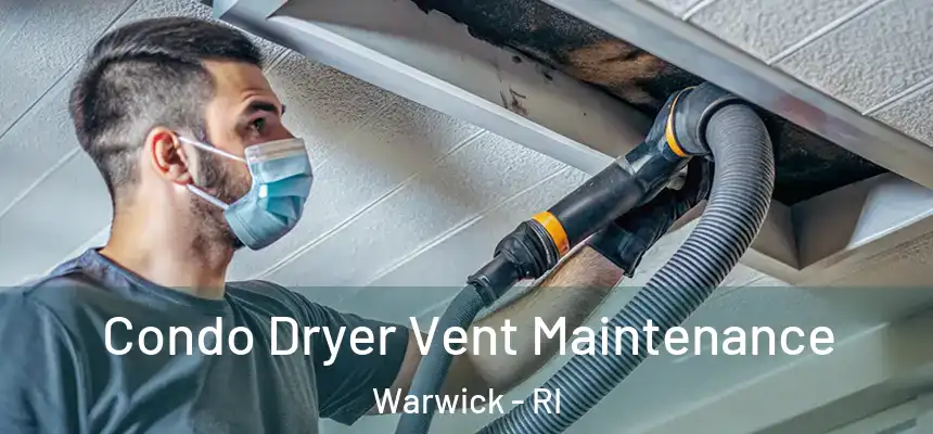 Condo Dryer Vent Maintenance Warwick - RI