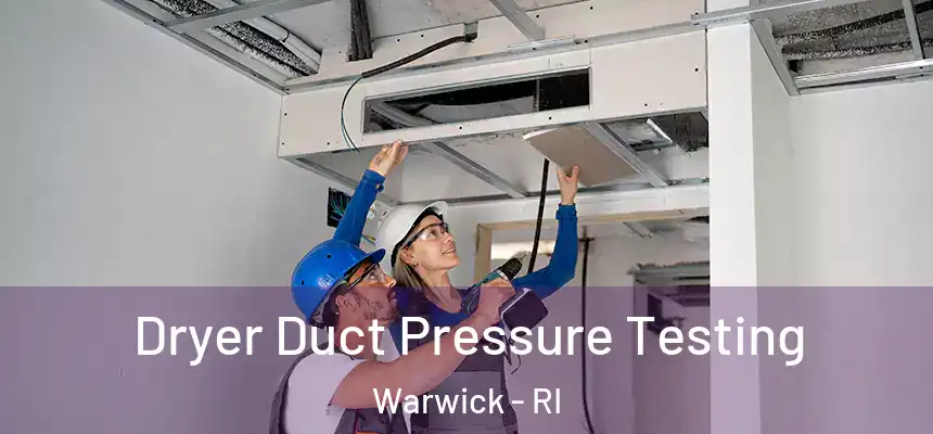  Dryer Duct Pressure Testing Warwick - RI