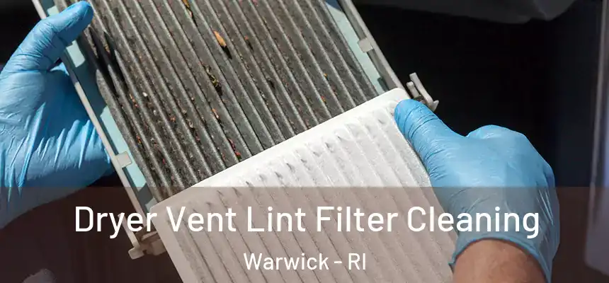  Dryer Vent Lint Filter Cleaning Warwick - RI