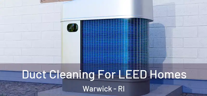  Duct Cleaning For LEED Homes Warwick - RI