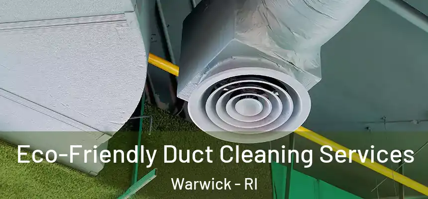  Eco-Friendly Duct Cleaning Services Warwick - RI