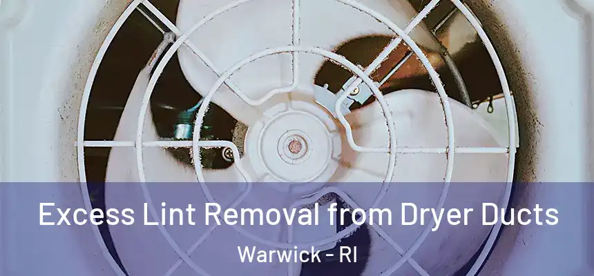 Excess Lint Removal from Dryer Ducts Warwick - RI