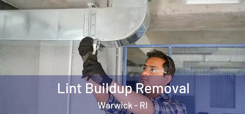  Lint Buildup Removal Warwick - RI
