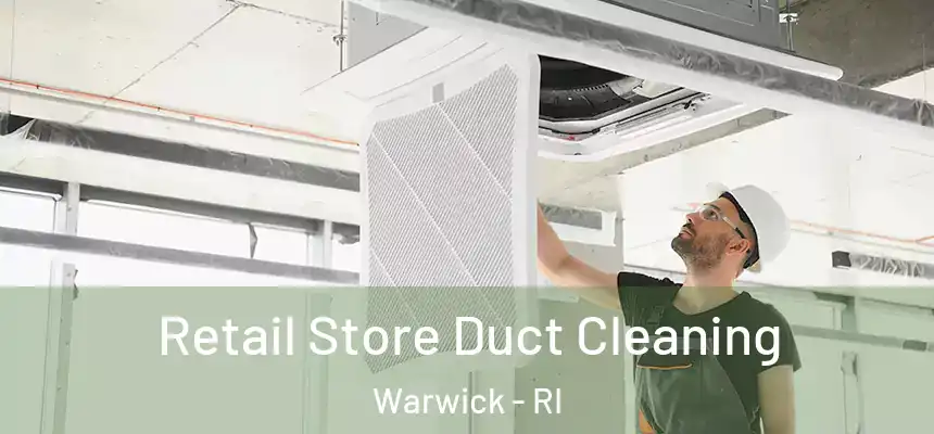  Retail Store Duct Cleaning Warwick - RI