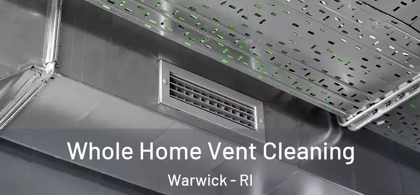  Whole Home Vent Cleaning Warwick - RI